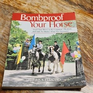 BOOK - Bombproof Your Horse Book by Sgt. Rick PELICANO